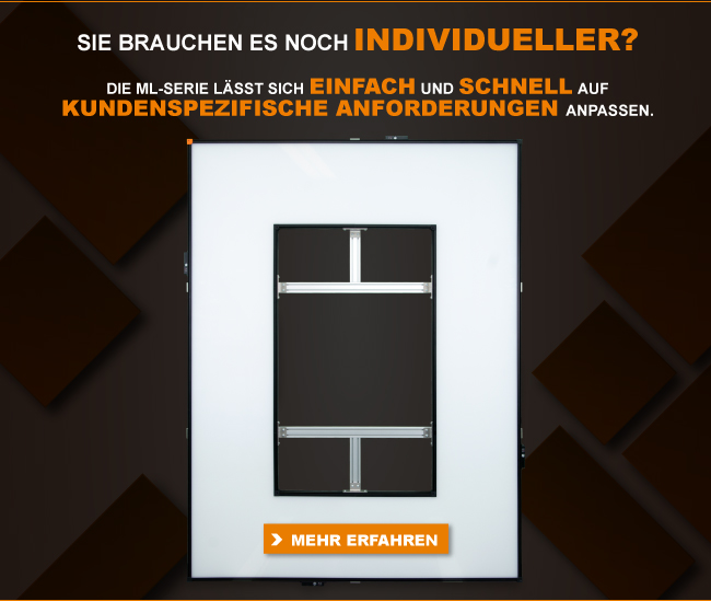 Sie brauchen es noch INDIVIDUELLER? Die ML-Serie lässt sich einfach und schnell auf kundenspezifische Anforderungen anpassen.